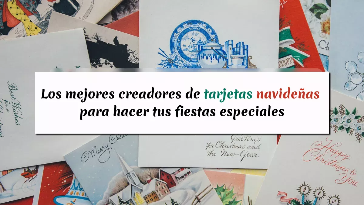 Los mejores creadores de tarjetas navideñas para hacer tus fiestas especiales