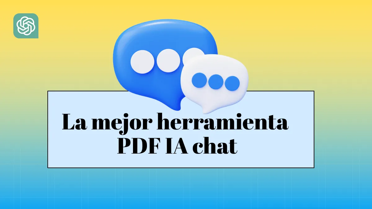 La mejor herramienta PDF IA chat que hace PDF más interactivo y fácil de leer