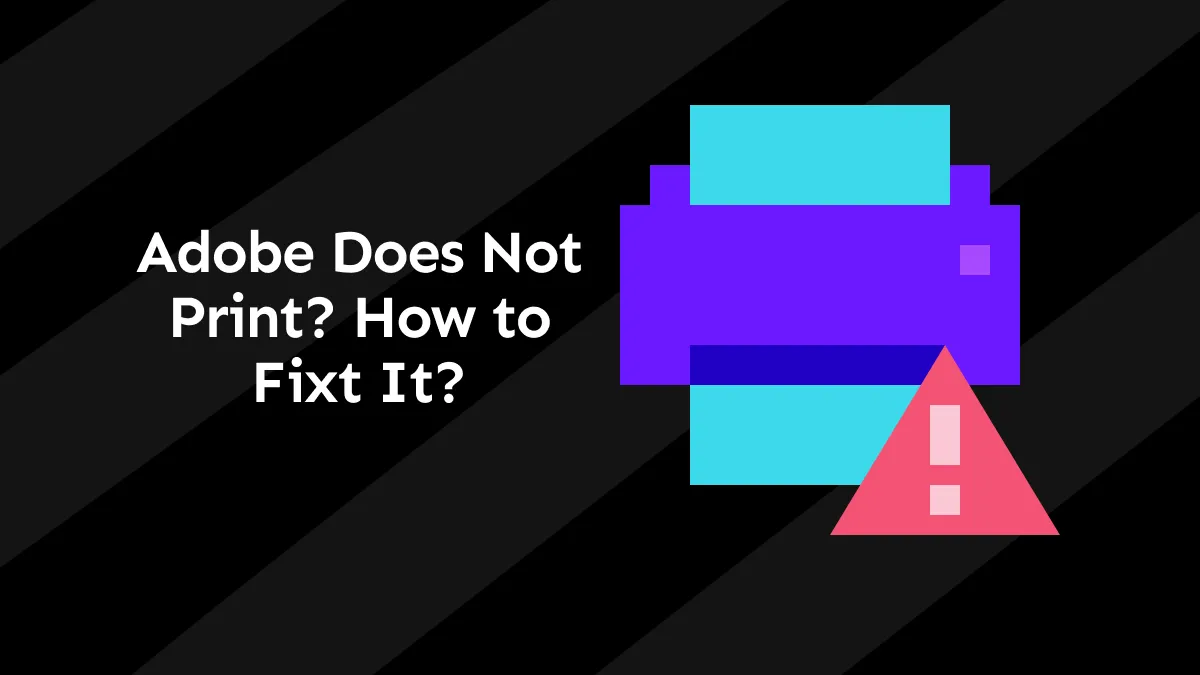How To Troubleshoot When Adobe Does Not Print. Easy Ways To Solve Your PDF Printing Problems