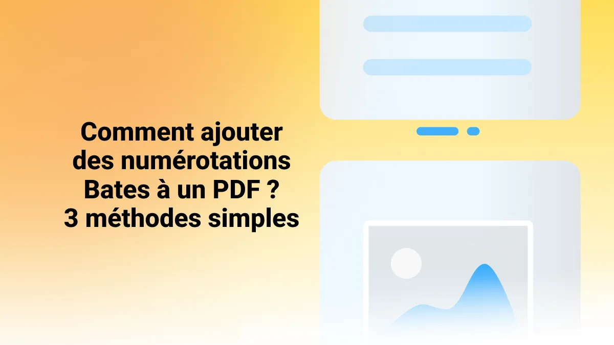 Comment ajouter des numérotations Bates à un PDF ? 3 méthodes simples