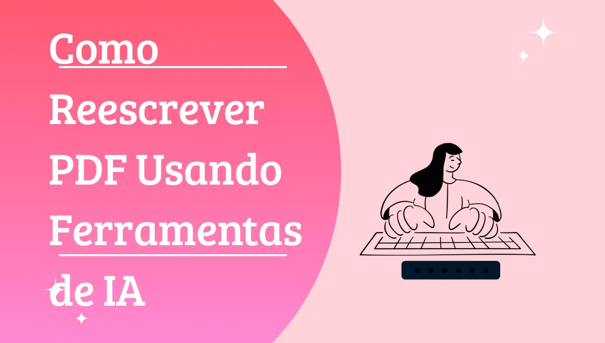 Como Reescrever PDF Usando Ferramentas de IA para Eficiência