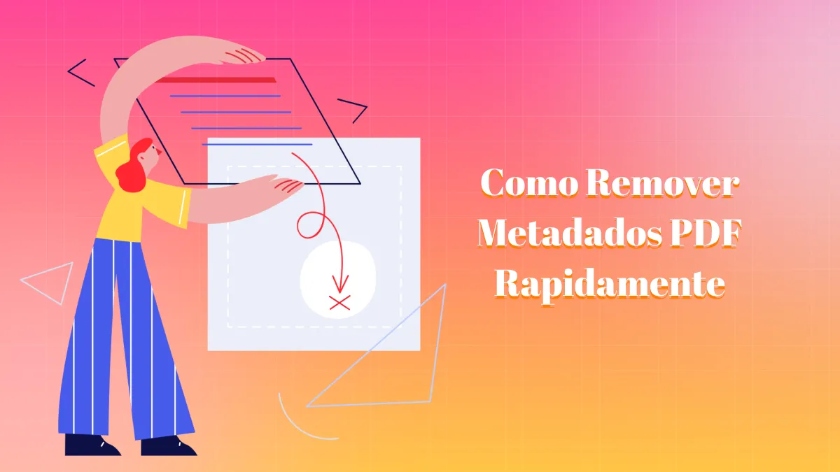 Maneira rápida e fácil de remover metadados PDF em apenas alguns cliques