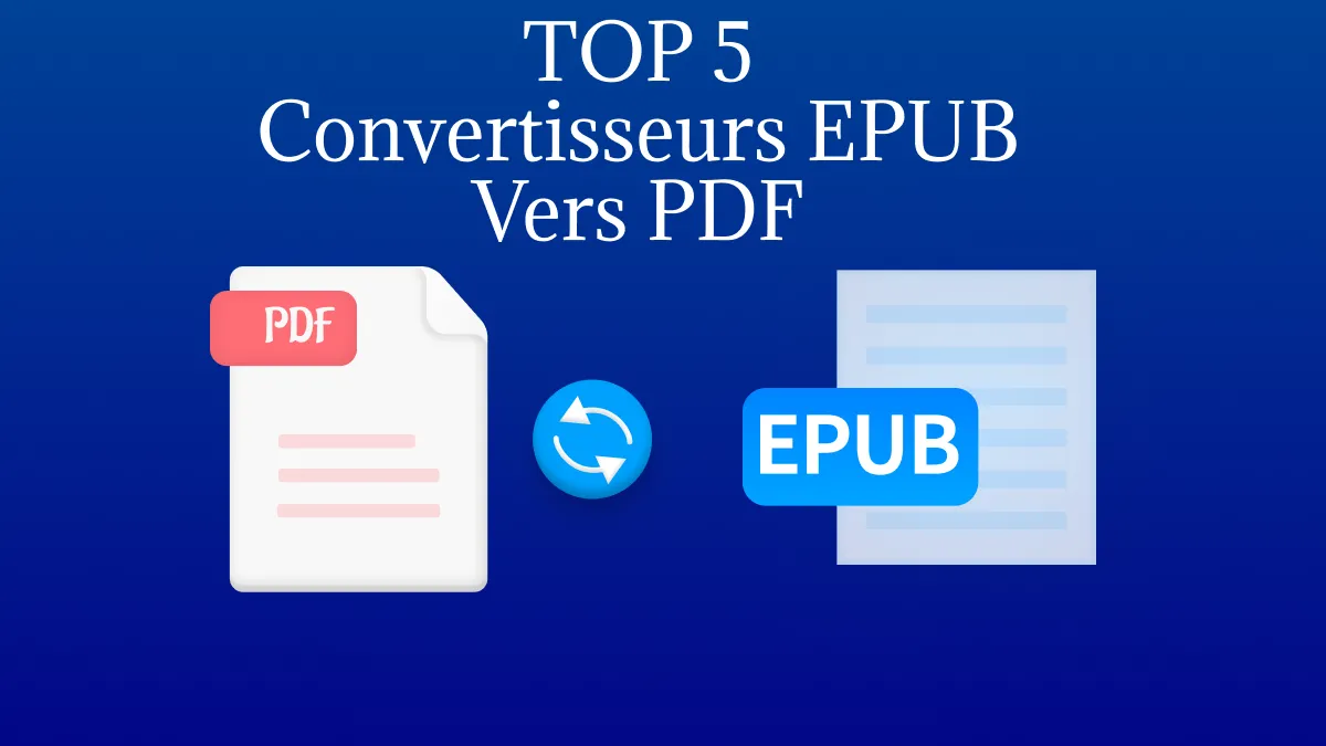 Les 5 meilleurs convertisseurs d'EPUB vers PDF pour une conversion parfaite