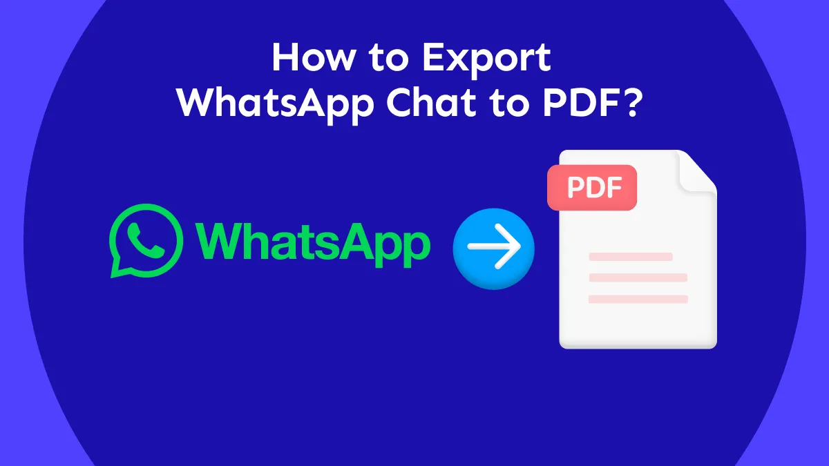 How to Export WhatsApp Chat to PDF? (4 Ways)