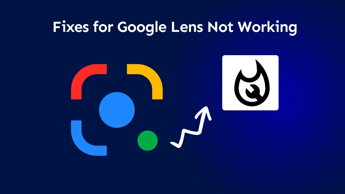 [Latest] Google Lens Not Working: Reasons & 9 Best Fixes