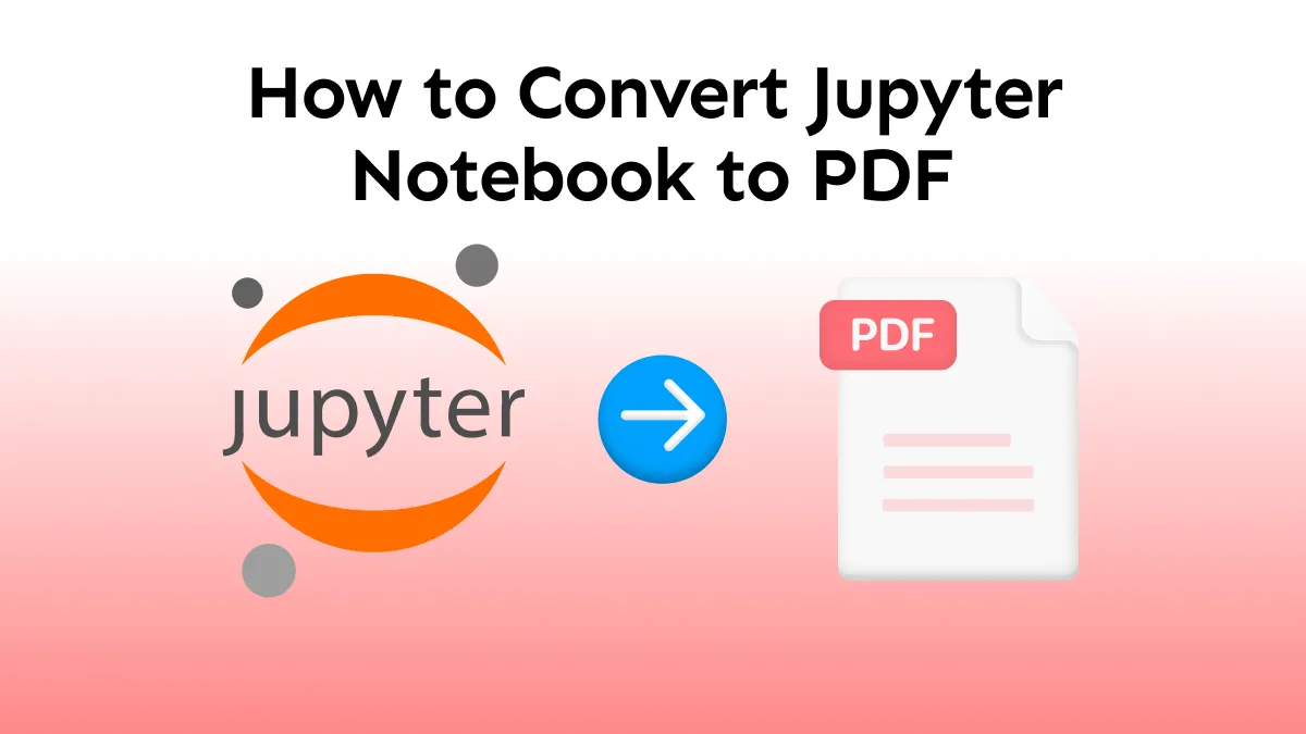 ¿Cómo Convertir Jupyter Notebook a PDF? (Guía Fácil y Rápida)