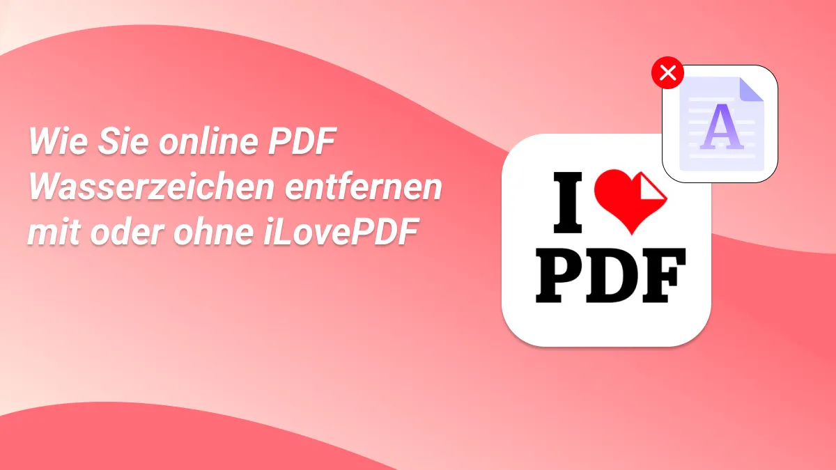 Wie Sie online PDF Wasserzeichen entfernen mit oder ohne iLovePDF
