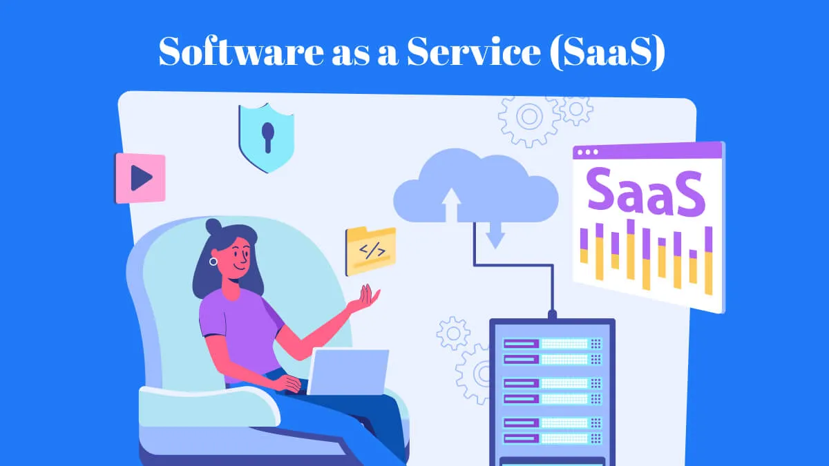 What is Software as a Service (SaaS) - Definition, Advantages, & Examples