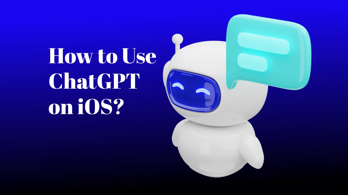 How to Use ChatGPT on iOS?  Step-by-Step Guide