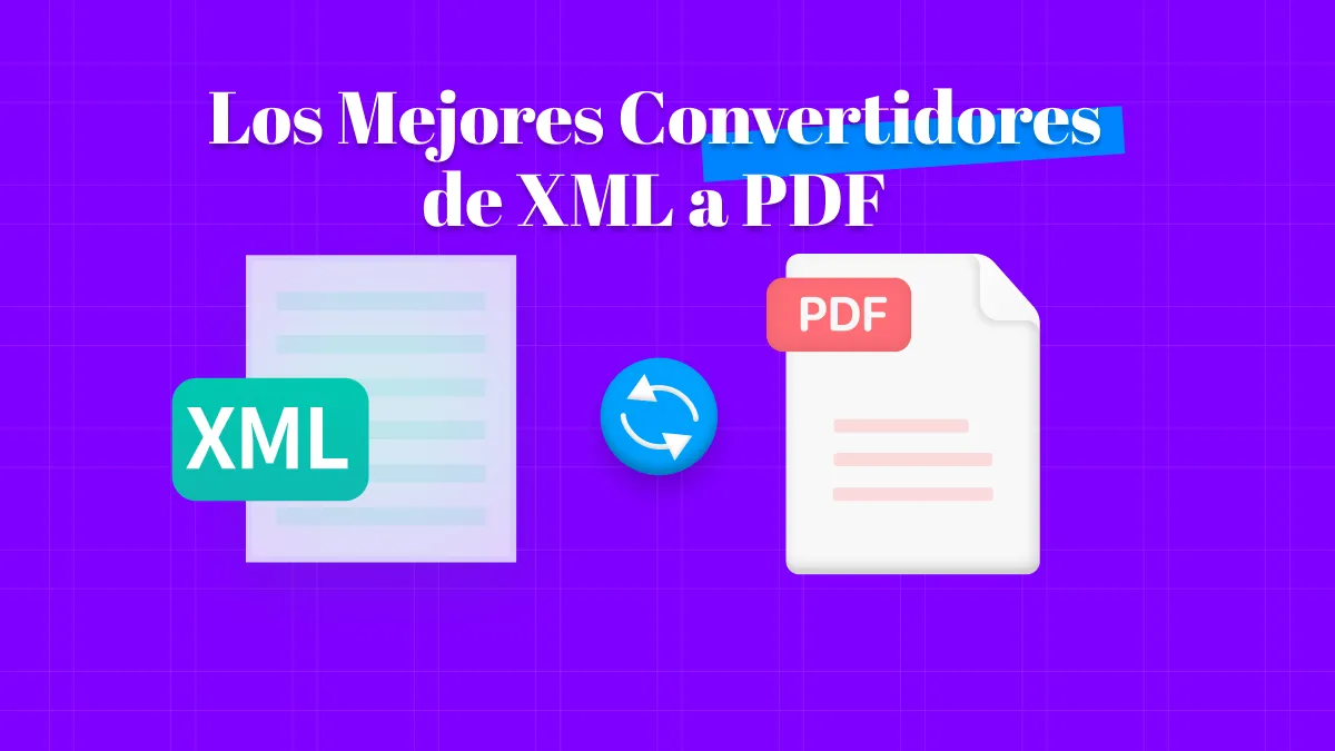 Convertidor de XML a PDF: Los 5 mejores convertidores para 2024
