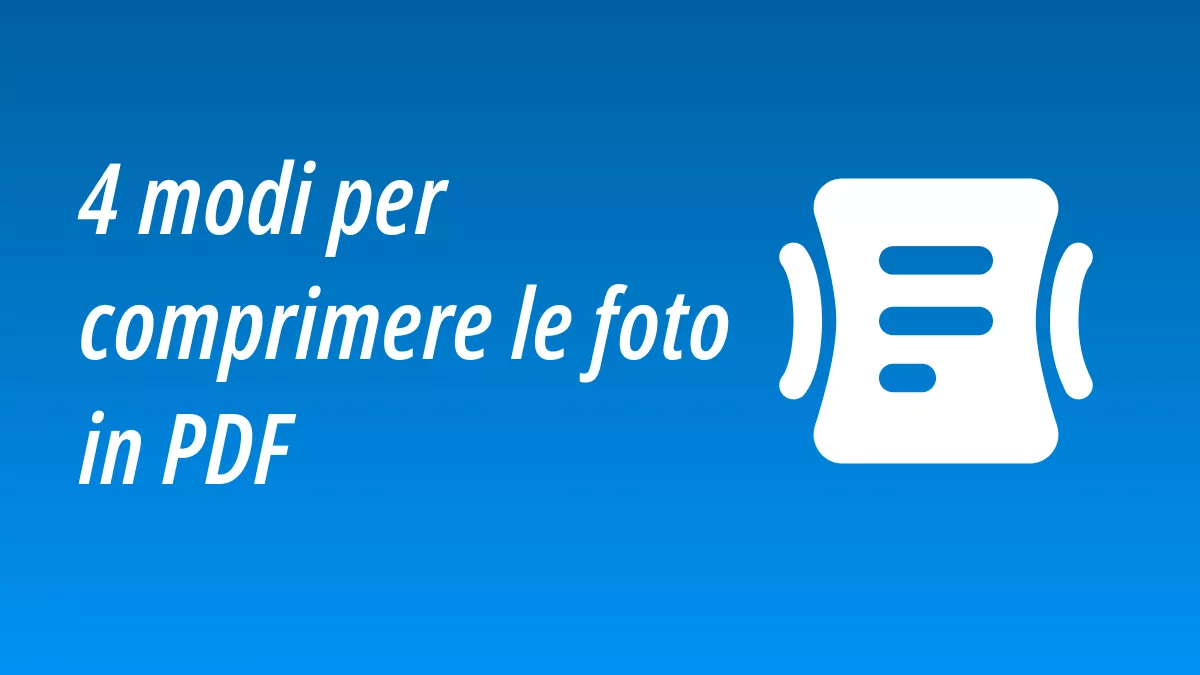 4 modi per comprimere l'immagine in PDF