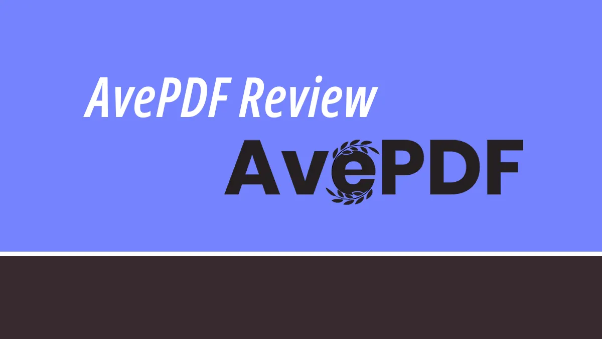 A Comprehensive AvePDF Review - Everything Your Need to Know