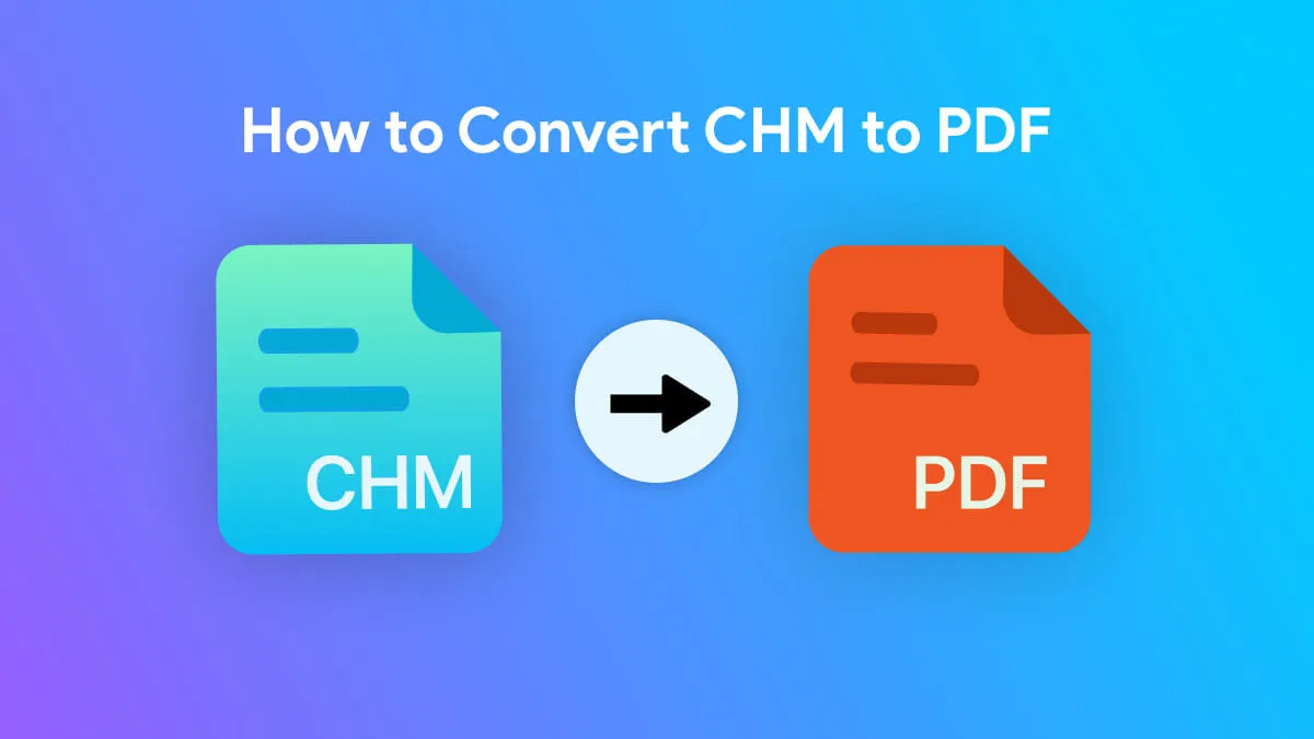How to Convert CHM to PDF? (5 Free Ways)
