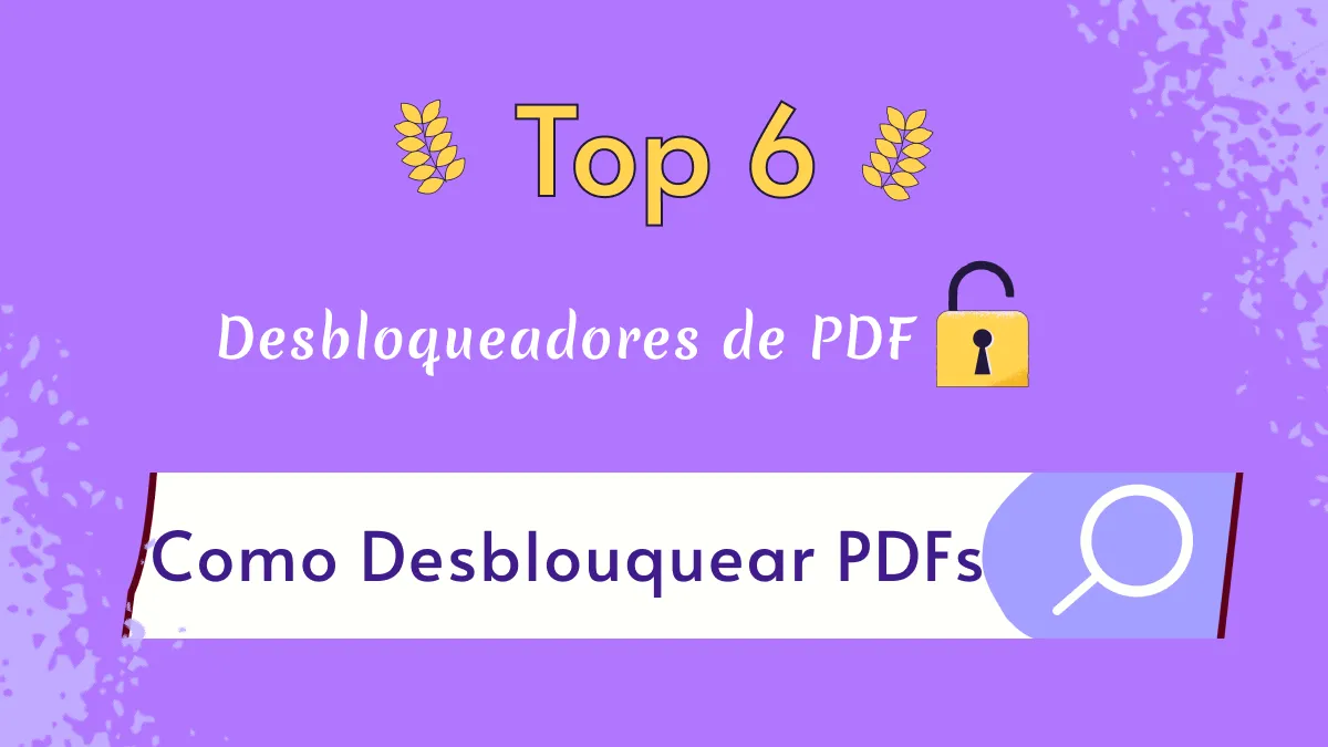 Top 6 Desbloqueadores e Como Desblouquear PDFs em 2024