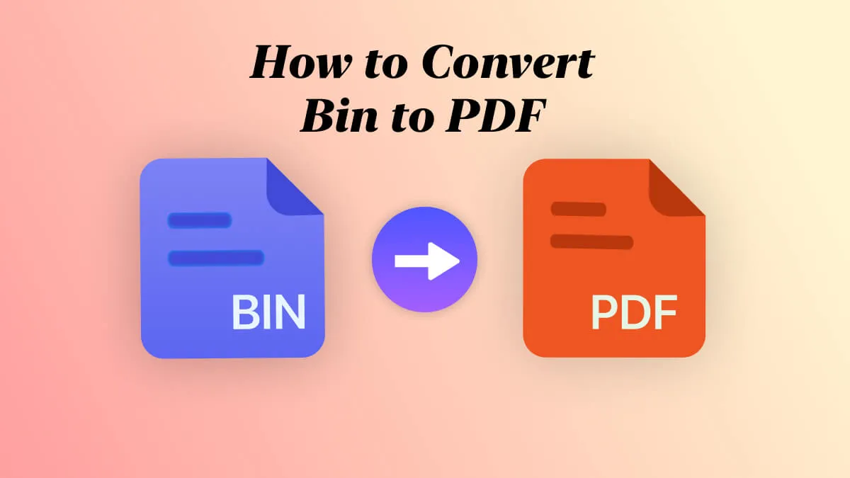 How to Convert BIN to PDF? (2 Effective Ways)