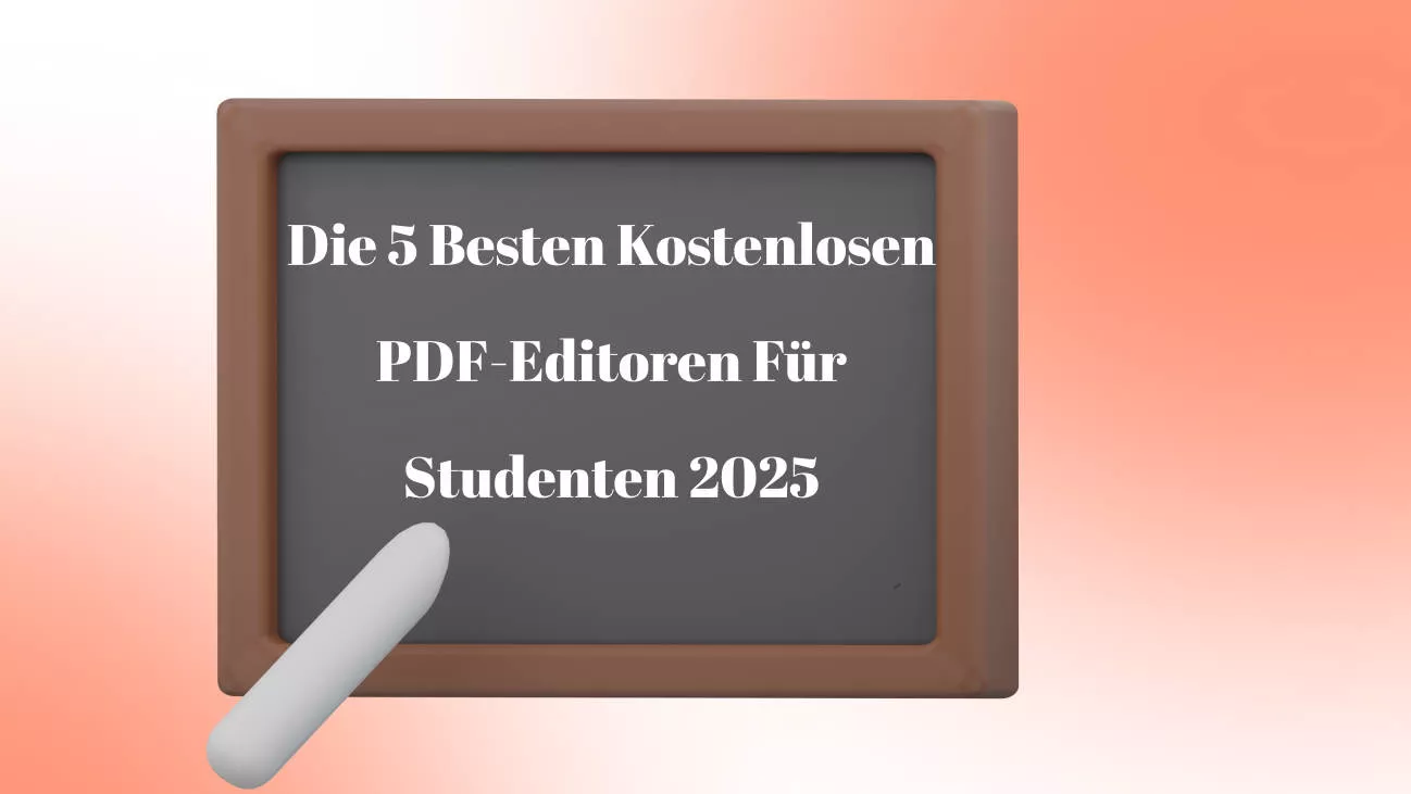 Die 5 besten und kostenlosen PDF-Editoren für Studenten 2025