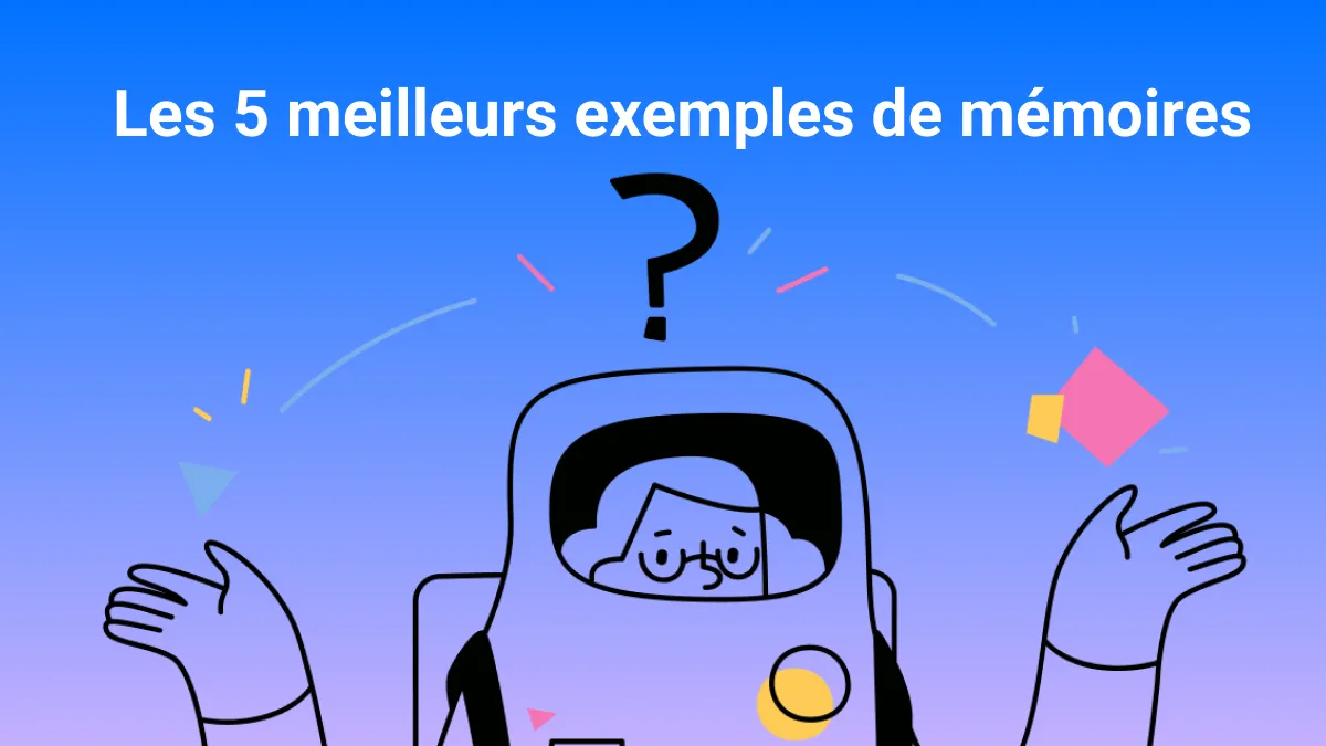 Les 5 meilleurs exemples de mémoires pour les études supérieures (avec un guide pour rédiger un mémoire)