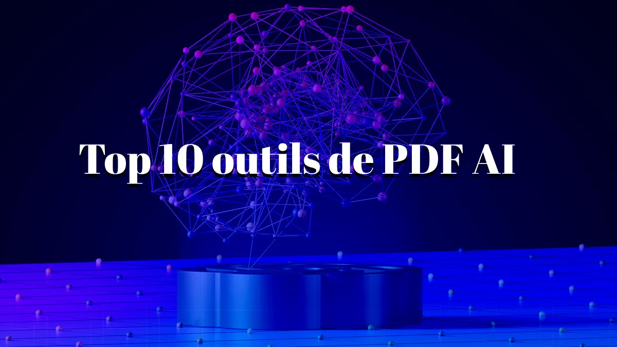 Les 10 meilleurs outils de PDF AI pour traiter les PDF de manière efficace