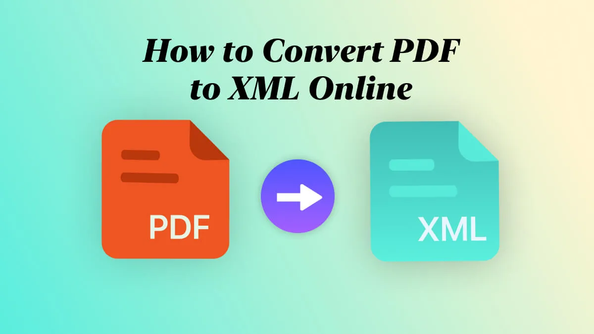 How to Convert PDF to XML Online? （3 Easy Ways）