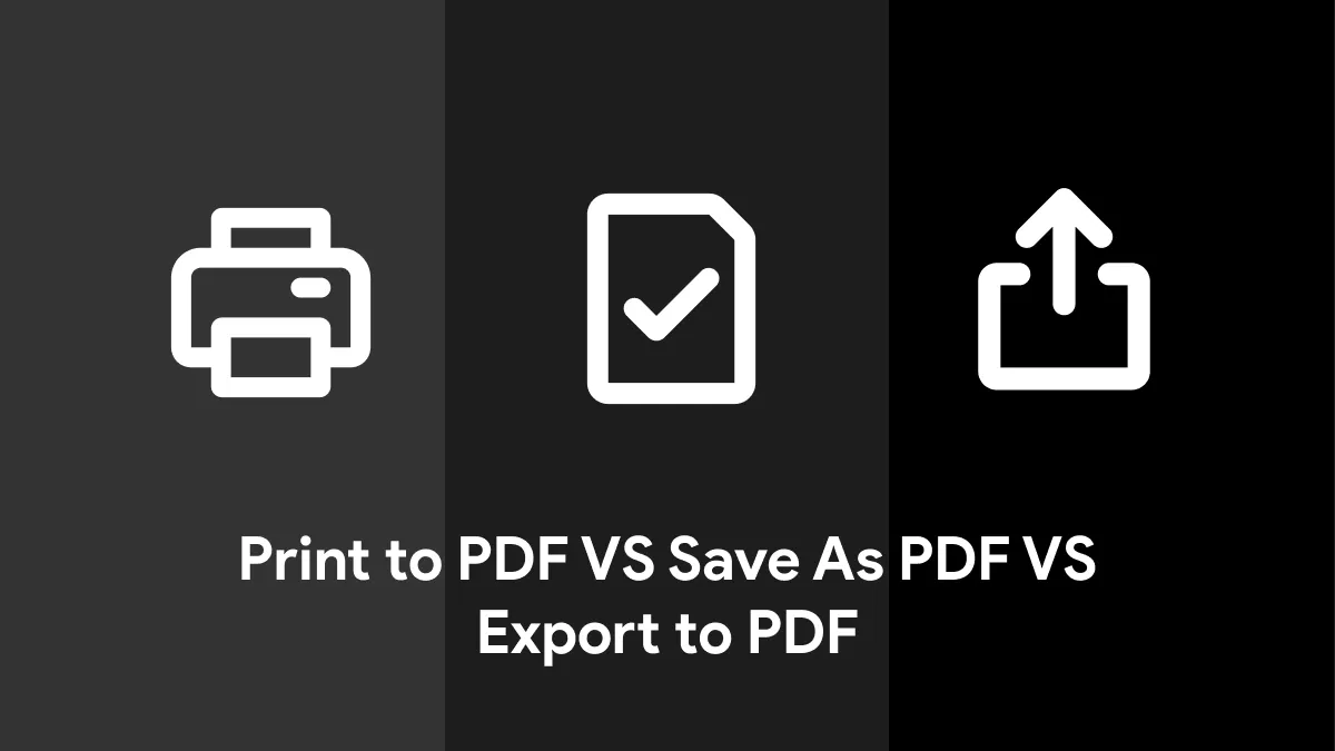 Print to PDF vs. Save as PDF vs. Export to PDF | Ultimate Guide