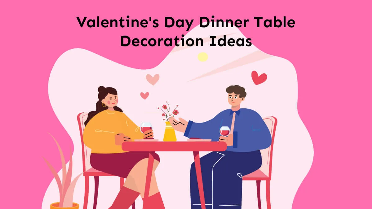 30 Simple and Low-Budget Valentine's Day Dinner Table Decoration Ideas