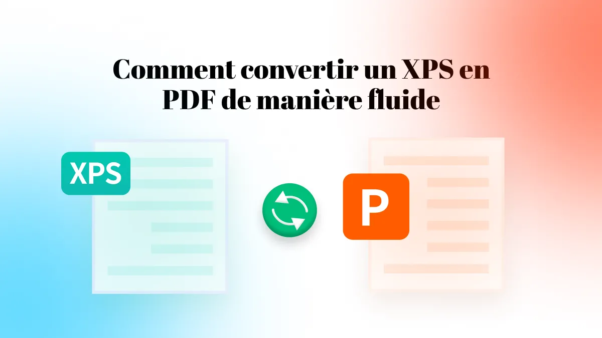 Comment convertir un XPS en PDF de manière fluide