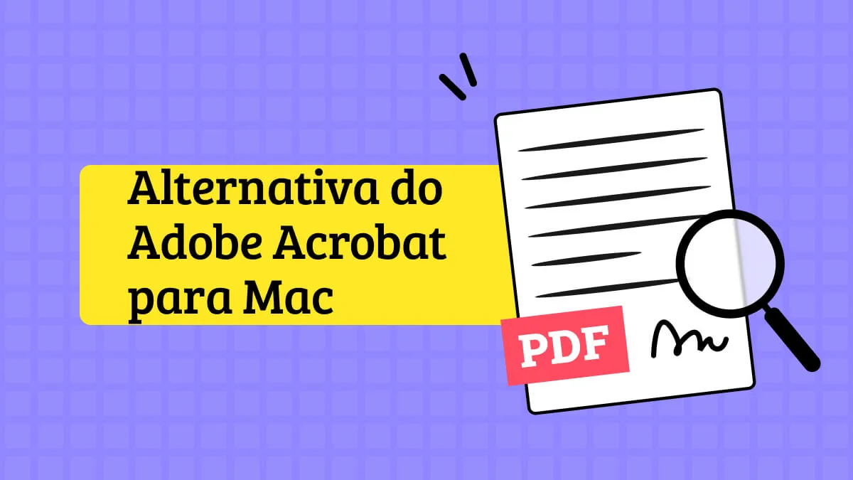 Alternativa do Adobe Acrobat para Mac: As 5 Principais Escolhas em 2024 (Compatível com macOS Sonoma)