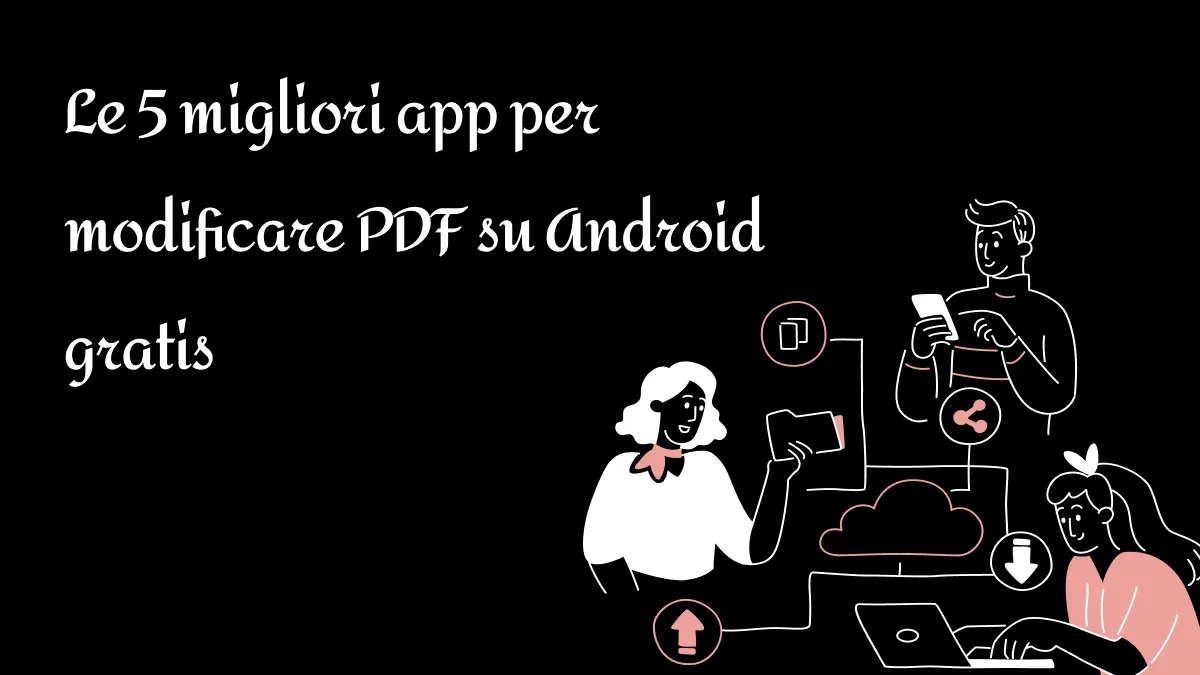 Top 5 app per modificare PDF per Android gratis