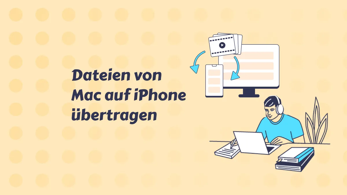 Wie Sie Dateien von Mac auf iPhone übertragen – 3 effektive Wege (macOS Sonoma unterstützt)