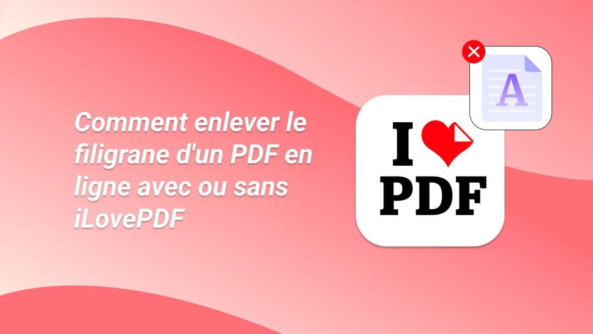 Comment enlever le filigrane d'un PDF en ligne avec iLovePDF