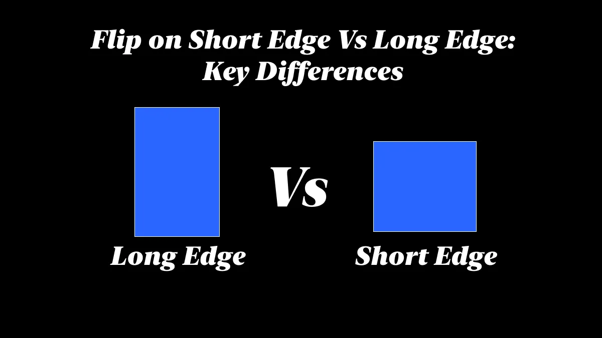 Flip on Short Edge VS Long Edge: How to Choose?