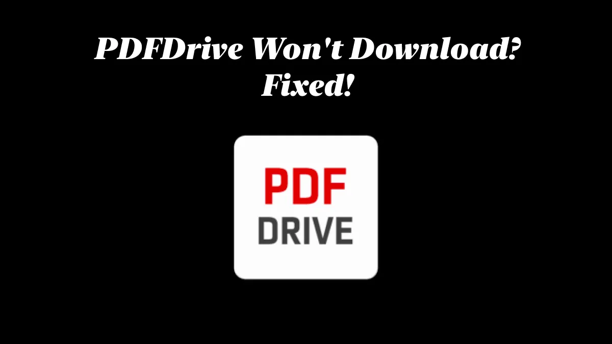 How to Fix PDFDrive Won't Download? Try These 9 Ways