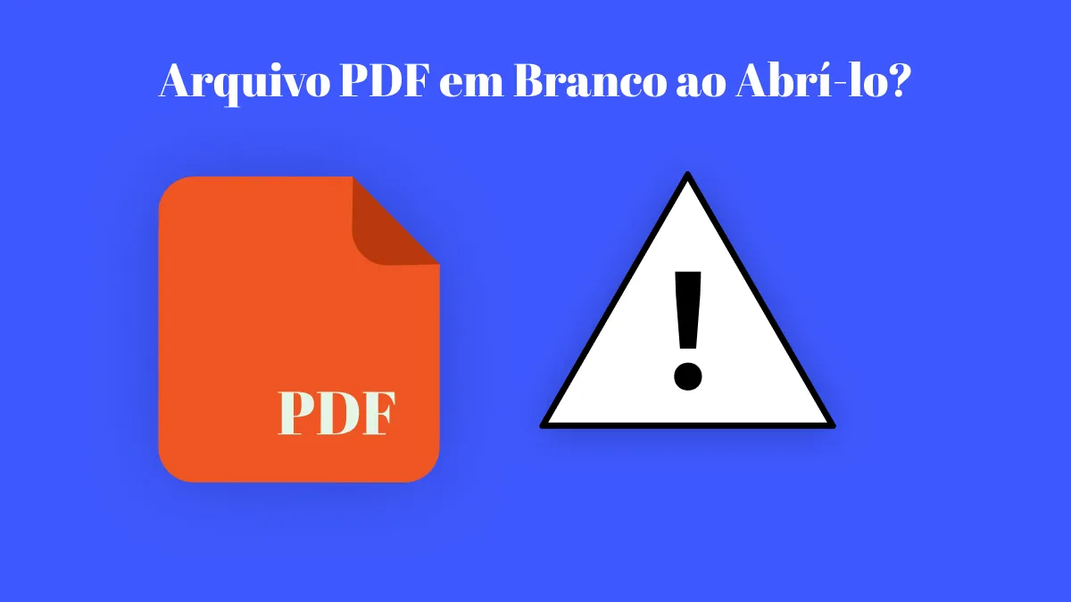 Arquivo PDF em Branco ao Abrí-lo? Maneiras 100% Funcionais