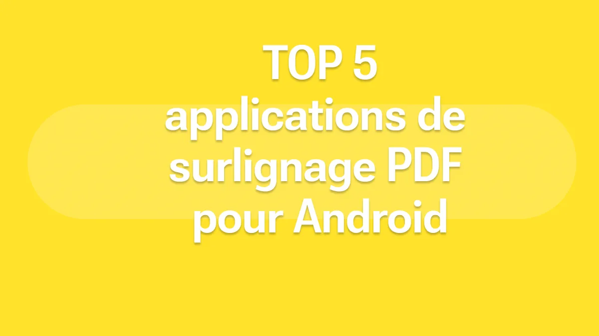 Surligneur de PDF pour Android : Découvrez les 5 meilleures options