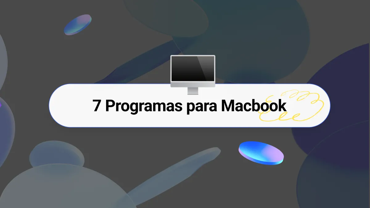 7 Programas para Macbook que todo usuario de Mac debería descargar (Compatible con macOS Sonoma)