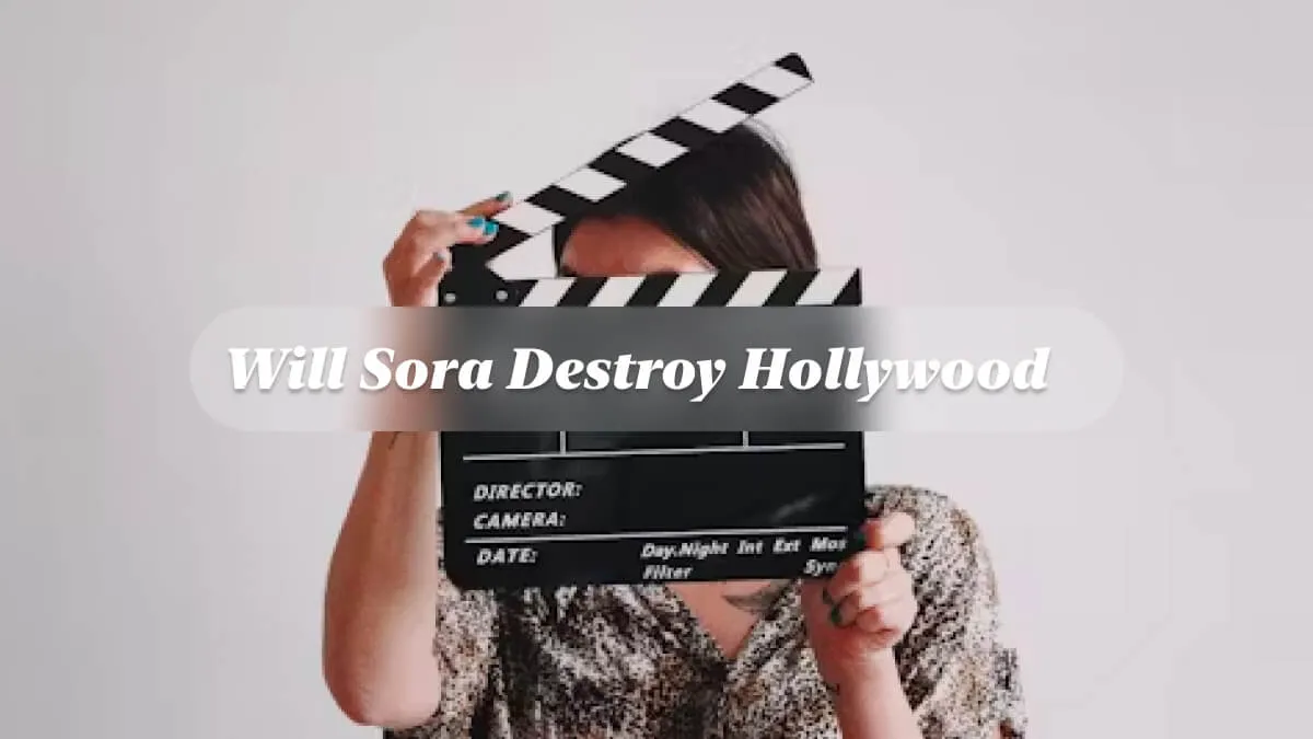 Will Sora Destroy Hollywood?