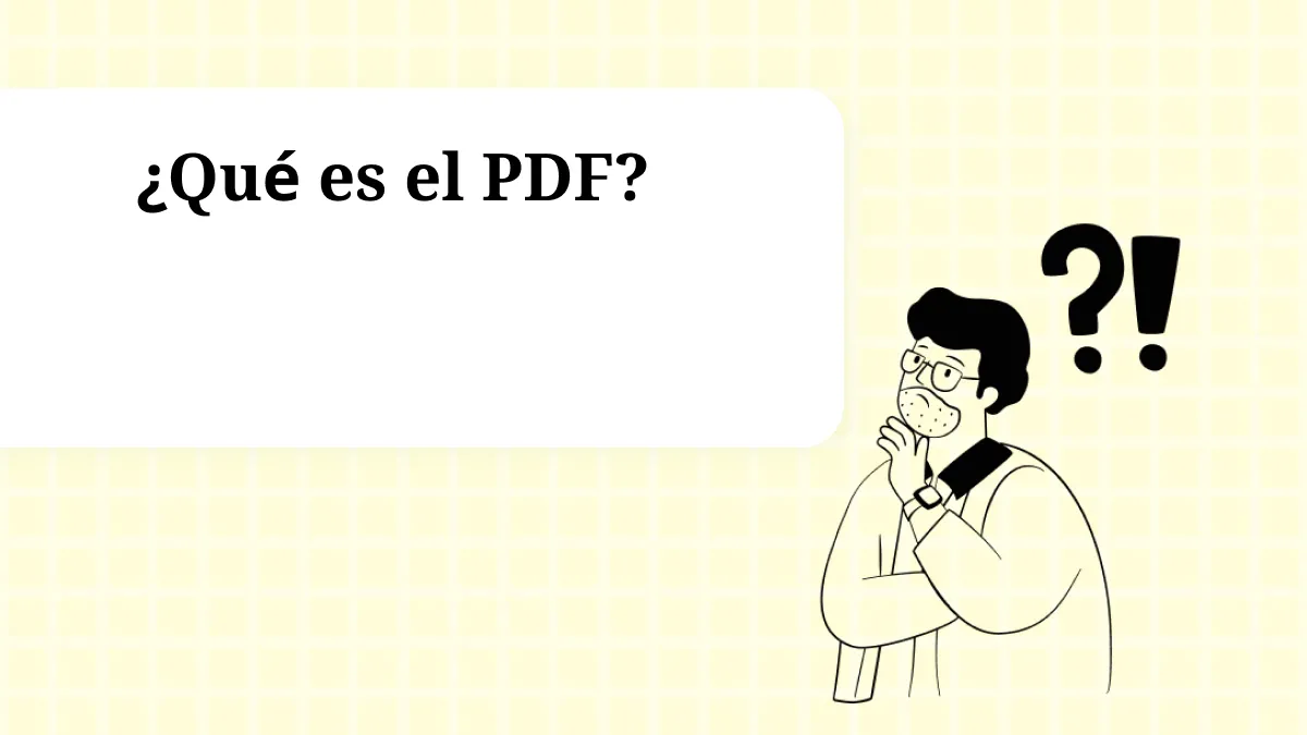¿Qué es el PDF? Guía de uso, diferencias y mejor herramienta