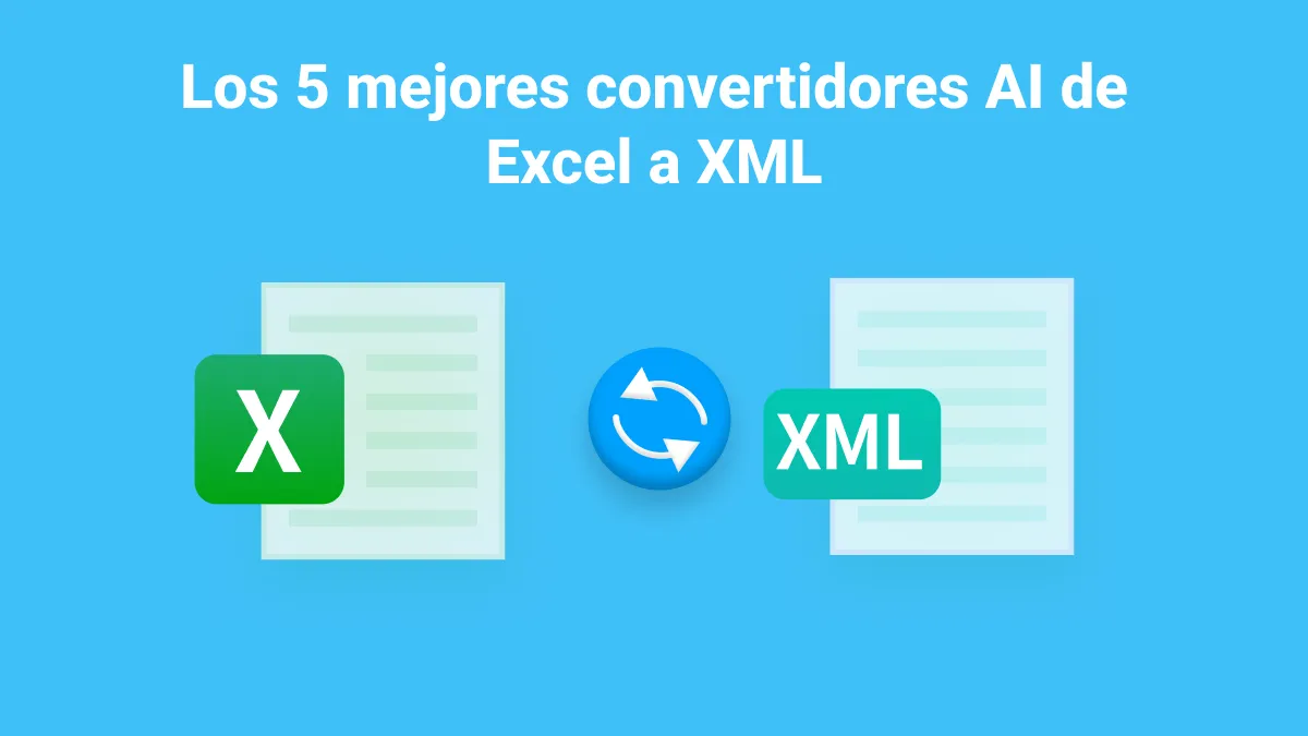 Los 5 mejores convertidores AI de Excel a XML (herramientas gratuitas incluidas)