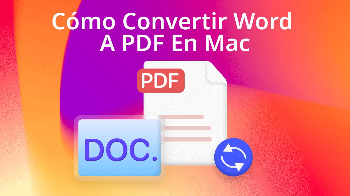 Cómo convertir Word a PDF en Mac: 2 métodos para obtener resultados rápidos