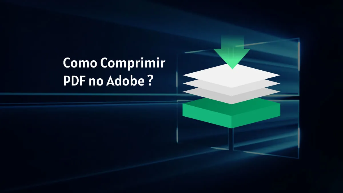 Como Comprimir PDF no Adobe em Apenas 4 Passos Rápidos