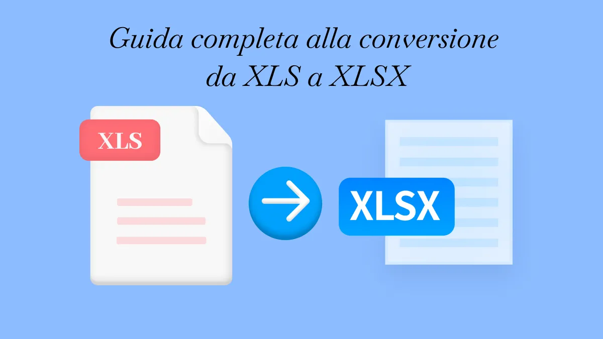 Guida completa alla conversione da XLS a XLSX
