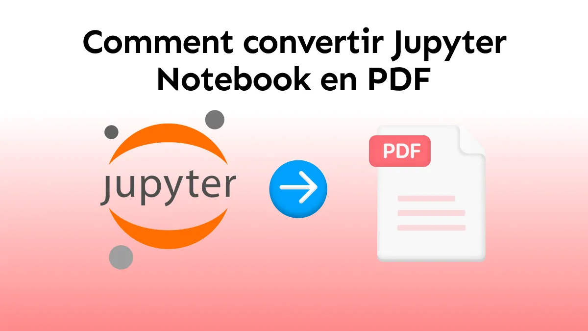 Comment convertir des notes dans Jupyter Notebook en PDF ?