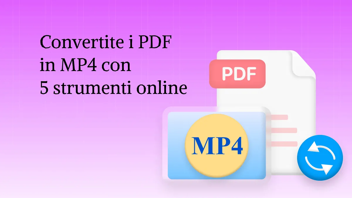 I 5 modi migliori per convertire PDF in MP4 gratuitamente