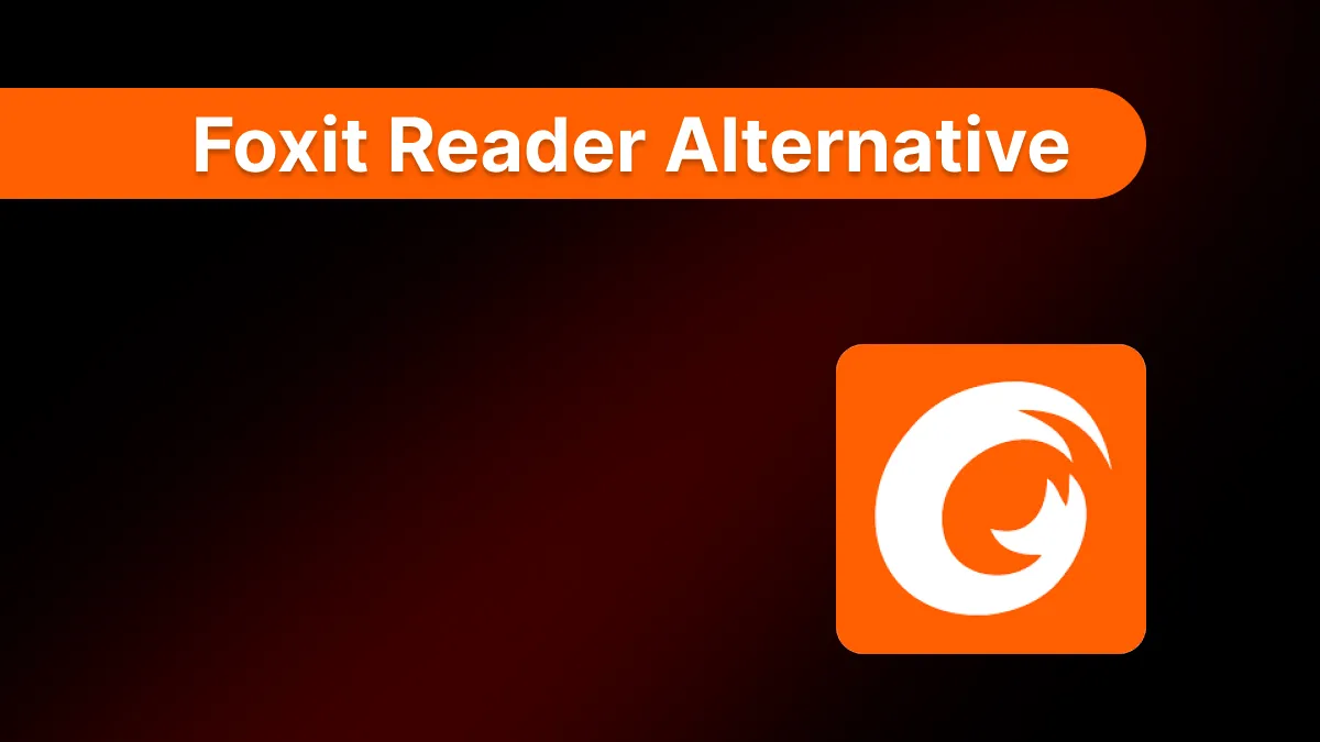 Top 5 Foxit Reader Alternatives with Comparison to Choose Wisely