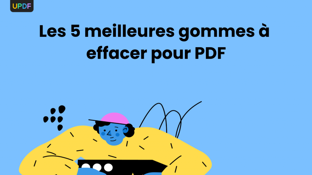 Les 5 meilleurs outils pour gommer sur un PDF en 2024 UPDF