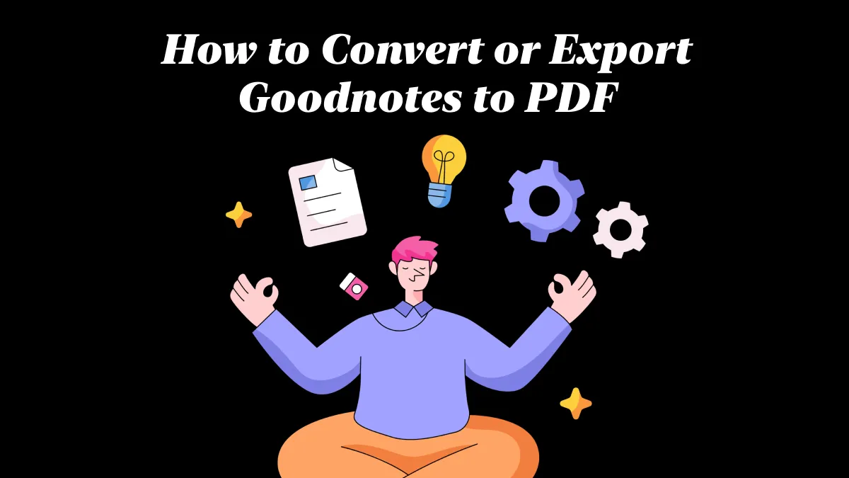How To Convert Goodnotes to PDF