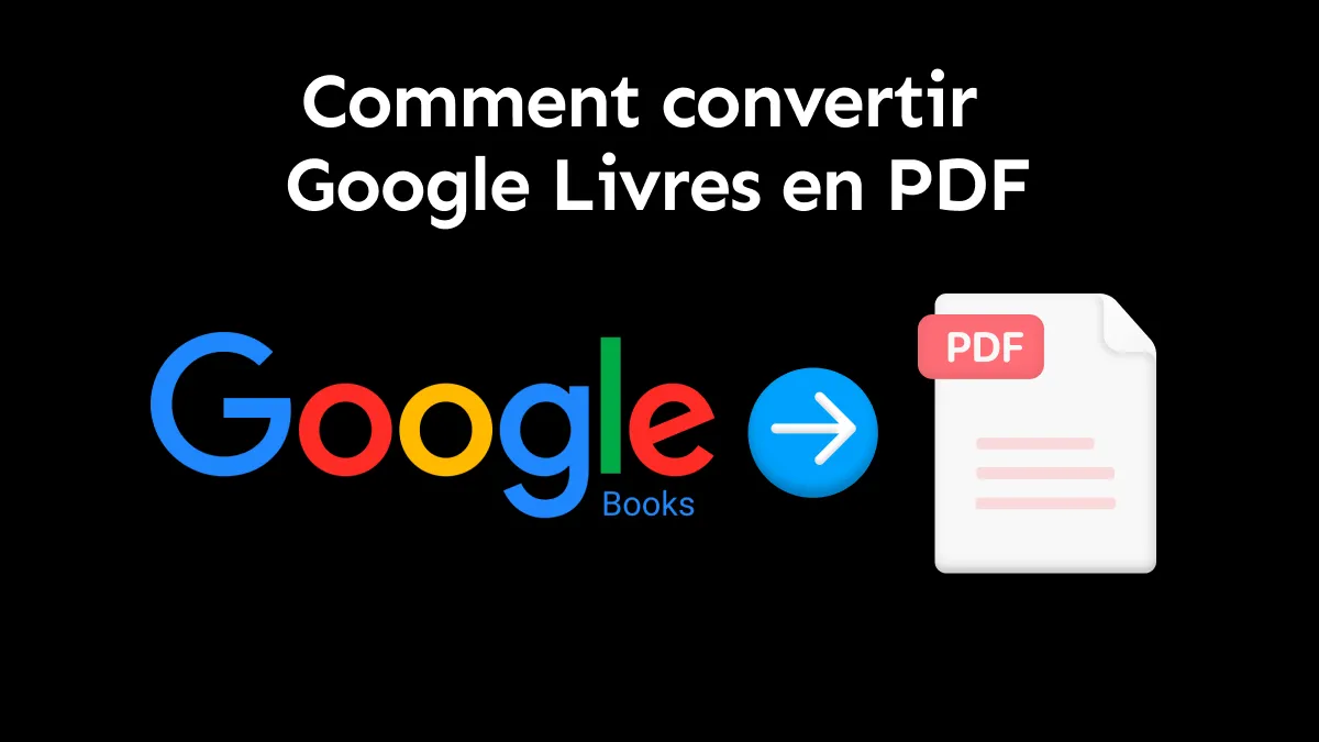 Comment télécharger des livres depuis Google Livres au format PDF ? (Le guide détaillé)