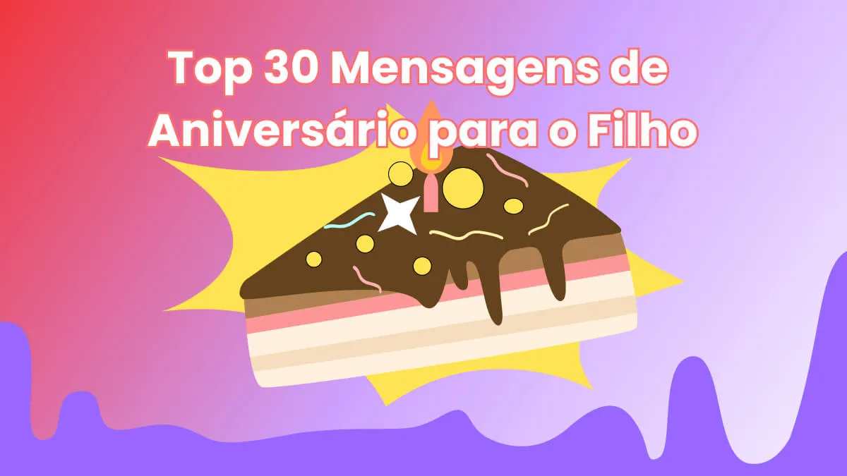 Comemore o Dia Especial do Seu Filho com os 30 Melhores Opções: Mensagem de Aniversário para o Filho!