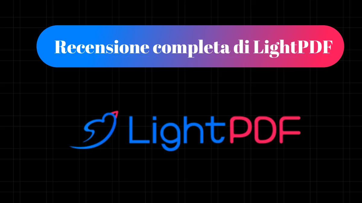 Recensione di LightPDF - funzionalità, prezzi, pro e contro