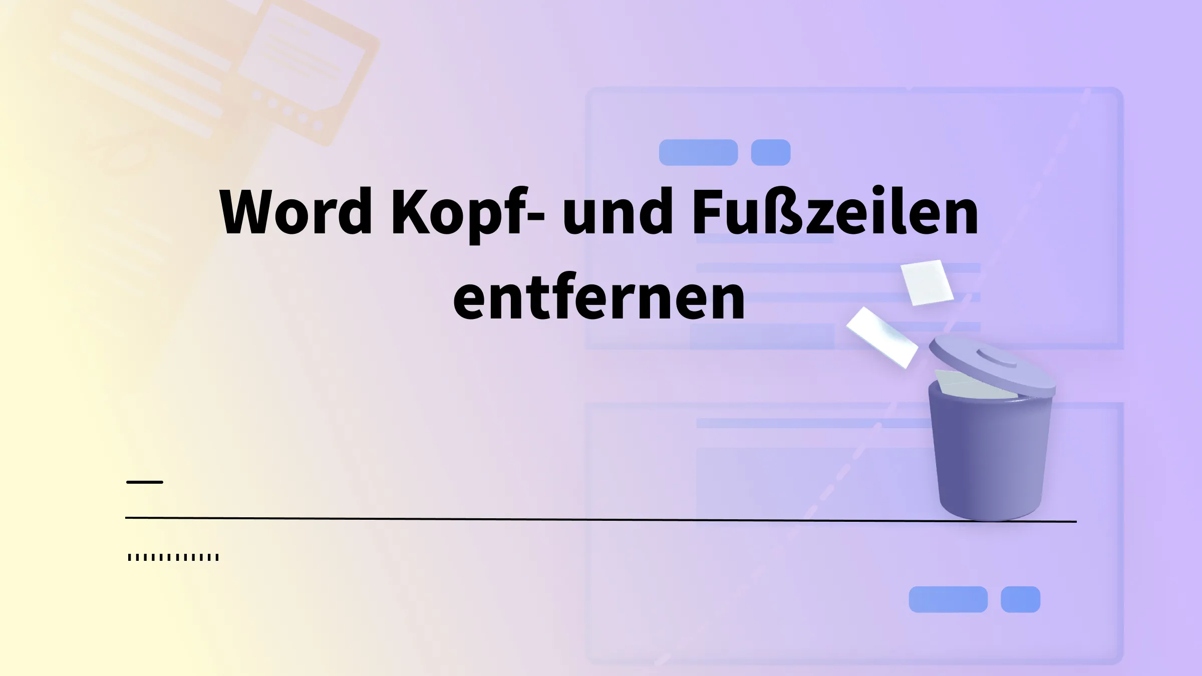 Word Kopf- und Fußzeilen entfernen - Die 3 besten Methoden